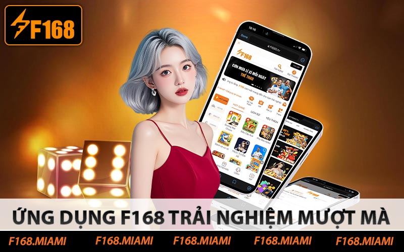 Ứng dụng F168 trải nghiệm mượt mà